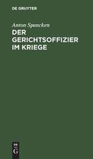 Der Gerichtsoffizier im Kriege: praktische Ratschläge für die Disziplinar-, stand- und kriegsgerichtlichen Verfahren