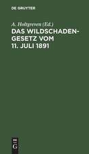 Das Wildschadengesetz: Vom 11. Juli 1891; M. Kommentar