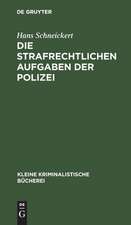 Die strafrechtlichen Aufgaben der Polizei: für den Polizeiunterricht und die Polizeipraxis