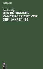 Das königliche Kammergericht vor dem Jahre 1495