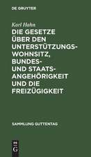 Die Gesetze über d. Unterstützungswohnsitz, d. Bundes- u. Staatsangehörigkeit u. d. Freizügigkeit nebst d. Preuss Ausführungsgesetz über d. Unterstützungswohnsitz