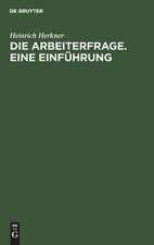 Die Arbeiterfrage . Eine Einführung / von Heinrich Herkner. - 4. erw. und umgearb. Auflage.