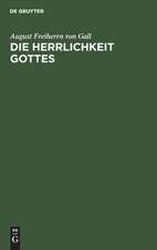 Die Herrlichkeit Gottes: eine biSisch-theologische Untersuchung ausgedehnt über das alte Testament, die Targume, Apokryphen, Apokalypsen und das Neue Testament