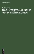 Das intervokalische -g- im Fränkischen: sprachgeschichtliche Untersuchungen