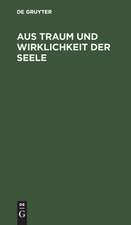 Aus Traum und Wirklichkeit der Seele: Stille Gedanken aus einsamen Stunden