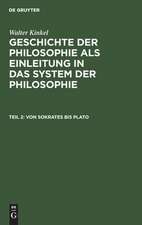 Von Sokrates bis Plato: aus: Geschichte der Philosophie als Einleitung in das System der Philosophie, T. 2