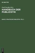 Praktische Publizistik. T. 2: aus: Handbuch der Publizistik, Bd. 3.