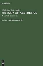 Ancient aesthetics: aus: History of aesthetics, Vol. 1