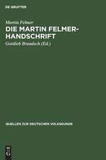 Die Martin Felmer-Handschrift: eine Darstellung der Geschichte und Volkskunde der Siebenbürger Sachsen aus dem Jahre 1764