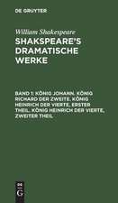 König Johann: aus: [Dramatische Werke] Shakspeare's dramatische Werke, Bd. 1