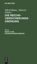 DieKrankenversicherung: aus: Die Reichsversicherungsordnung : Handausgabe mit gemeinverständlichen Erläuterungen, Bd. 2