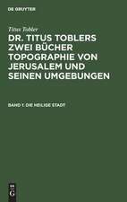 Die heilige Stadt: mit artistischer Beilage, aus: [Topographie von Jerusalem und seinen Umgebungen] Titus Toblers zwei Bücher Topographie von Jerusalem und seinen Umgebungen, Buch 1