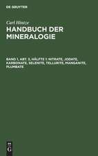 Nitrate, Jodate, Karbonate, Selenite, Tellurite, Manganite, Plumbate: aus: Handbuch der Mineralogie, Bd. 1, Abt. 3, Hälfte 1