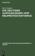 Die heutigen Auffassungen vom Neuprotestantismus