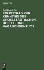 Ein Beitrag zur Kenntnis des großstädtischen Bettel- und Vagabondentums: eine psychiatrische Untersuchung