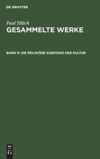 Die religiöse Substanz der Kultur: Schriften z. Theologie d. Kultur, aus: Gesammelte Werke, Bd. 9.