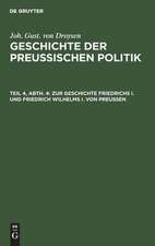 Zur Geschichte Friedrichs I. und Friedrich Wilhelms I. von Preußen: aus: Geschichte der preußischen Politik, 4, 4