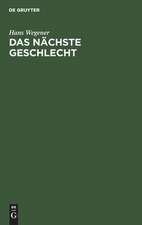 Das nächste Geschlecht: ein Buch zur Selbsterziehung für Eltern ; das sexuelle ProSem in der Kindererziehung