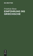 Einführung ins Griechische: für Universitätskurse und zum Selbststudium Erwachsener