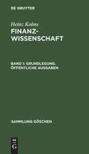 Grundlegung. Öffentliche Ausgaben: aus: Finanzwissenschaft, 1