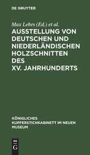 Ausstellung von deutschen und niederländischen Holzschnitten des XV. Jahrhunderts