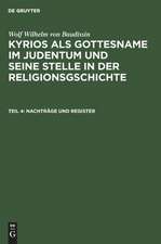 Nachträge und Register: aus: Kyrios als Gottesname im Judentum und seine Stelle in der Religionsgschichte, T. 4