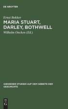 Maria Stuart, Darley, Bothwell