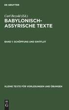 Schöpfung und Sintflut: aus: Babylonisch-assyrische Texte, 1