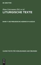 Die Preussische Agende im Auszug: aus: Liturgische Texte, 7