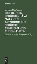 Des Hehren Sprüche (Hâva mâl) und altnordische Sprüche, Priameln und Rãunenlehren: Ethische und magische Gedichte aus der Saemunds-Edda