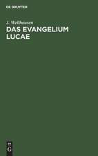 DAS EVANGELIUM LUCAE / UEBERS. U. ERKLAERT VON J. WELLHAUSEN