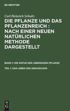 Das Leben des Individuums: aus: Die Pflanze und das Pflanzenreich : Nach einer neuen natürlichen Methode dargestellt, Bd. 1, Theil 1