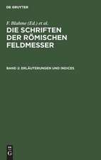 Erläuterungen und Indices: aus: Die Schriften der Römischen Feldmesser, 2. Bd