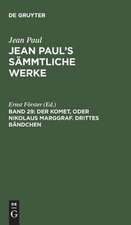 Der Komet, oder Nikolaus Marggraf, Bdch. 3. Briefe an Friedrich Heinrich Jakobi: aus: [Sämmtliche Werke ] Jean Paul's sämmtliche Werke, Bd. 29