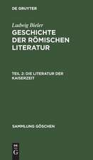 Die Literatur der Kaiserzeit: aus: Geschichte der römischen Literatur, 2