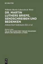 Die in den fünf Theilen fehlenden Briefe und Bedenken Luthers: nebst zwei Registern, aus: [Briefe, Sendschreiben und Bedenken ] Dr. Martin Luthers Briefe, Sendschreiben und Bedenken, Theil 6