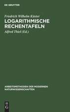 Logarithmische Rechentafeln: Laboratoriums-Taschenbuch für Chemiker, Pharmazeuten, Mediziner und Physiker