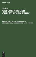 16. und 17. Jahrhundert: die vorherrschende kirchliche Ethik, aus: Geschichte der christlichen Ethik, Bd. 2, Abth. 1