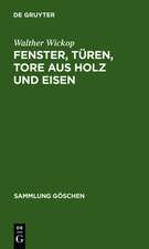 Fenster, Türen, Tore aus Holz und Eisen: Eine Anleitung zu ihrer guten Gestaltung, wirtschaftlichen Bemessung und handwerksgerechten Konstruktion