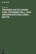 Transplantationen von Trommelfell und Gehörknöchelchenkette: klinischen Erfahrungen bei der Verwendung von Homoiotransplantaten bei Tympanoplastiken