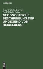 Geognostische Beschreibung der Umgegend von Heidelberg: zugleich als Erläuterung zur geognostischen Karte der Umgegend von Heidelberg ; (Sectionen Heidelberg und Sinsheim)