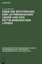 Über die Entstehung der lothringischen Lehme und des mittelrheinischen Lößes: mit AusSicken auf den Löß d. Niederrheins u. d. Magdeburger Börde