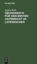 Übungsbuch für den ersten Unterricht im Lateinischen: Zunächst für Realgymnasien