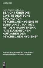 Bericht über die Zweite Deutsche Tagung für psychische Hygiene in Bonn am 21. Mai 1932 mit dem Hauptthema: die eugenischen Aufgaben der psychischen Hygiene