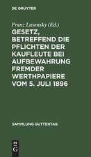 Gesetz, betreffend die Pflichten der Kaufleute bei Aufbewahrung fremder Werthpapiere: vom 5. Juli 1896 ; Text-Ausgabe mit Erläuterungen, Einleitung und Sachregister