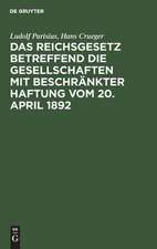 Das Reichsgesetz betreffend die Gesellschaften mit beschränkter Haftung: vom 20. April 1892 ; systematische Darstellung und Kommentar nebst Entwürfen von Gesellschaftsverträgen und praktischer Anleitung für die Registerführung