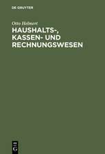 Haushalts-, Kassen- und Rechnungswesen: Eine systemat. Darstellung u. Erl. d. staatl. u. kommunalen Haushalts- u. Kassenrechts, d. Rechts d. Rechnungslegung u. Rechnungsprüfung