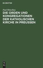 Die Orden und Kongregationen der Katholischen Kirche in Preussen: ihre Verbreitung, ihre Organisation und ihre Zwecke ; unter Benutzung amtlicher Materialien