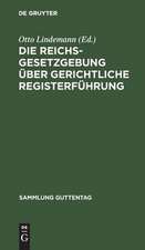 Die Reichsgesetzgebung über gerichtliche Registerführung: Textausgabe der einschlägigen Gesetzesbestimmungen nebst Ausführungsvorschriften mit Anmerkungen und Sachregister