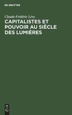 Capitalistes et pouvoir au siècle des lumières: les fondateurs des origines à 1715